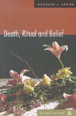 Death, Ritual, and Belief: The Rhetoric of Funerary Rites by Douglas J. Davies