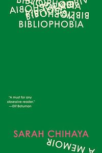 Bibliophobia: A Memoir by Sarah Chihaya