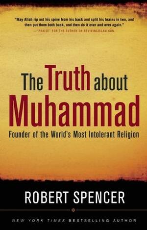 Truth about Muhammad by Robert Spencer