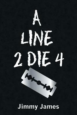 A Line 2 Die 4 by Jimmy James