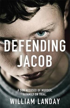 Defending Jacob by William Landay