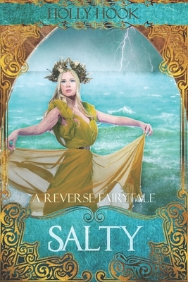 Salty [A Reverse Fairytale] by Holly Hook