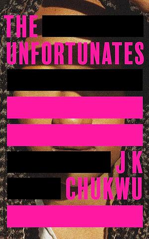 The Unfortunates by JK Chukwu