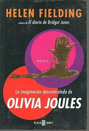 La Imaginacion Descontrolada De Olivia Joules by Helen Fielding