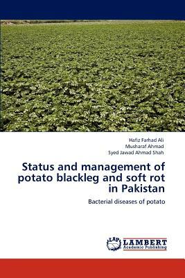 Status and Management of Potato Blackleg and Soft Rot in Pakistan by Musharaf Ahmad, Hafiz Farhad Ali, Syed Jawad Ahmad Shah