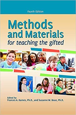 Methods and Materials for Teaching the Gifted by Frances A. Karnes, Suzanne M. Bean