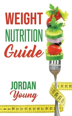 Weight Nutrition Guide by Jordan Young