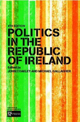 Politics in the Republic of Ireland by John Coakley