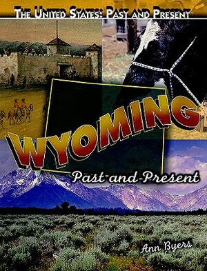 Wyoming: Past and Present by Ann Byers