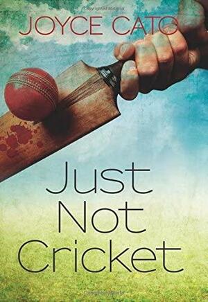 Just Not Cricket by Joyce Cato, Joyce Cato