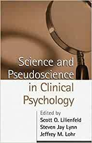 Science and Pseudoscience in Clinical Psychology by Scott O. Lilienfeld