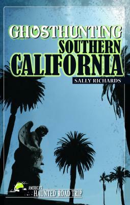 Ghosthunting Southern California by Sally Richards