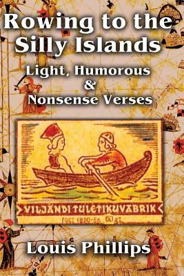 Rowing to the Silly Islands by Louis Phillips