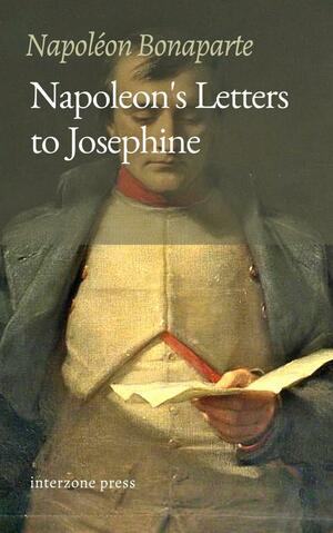 Napoleon's Letters to Josephine by Napoléon Bonaparte, Joséphine Bonaparte