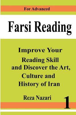 Farsi Reading: Improve your reading skill and discover the art, culture and history of Iran: For Advanced Farsi Learners by Reza Nazari