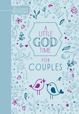 A Little God Time for Couples (Faux Leather Gift Edition): 365 Daily Devotions by Broadstreet Publishing Group LLC