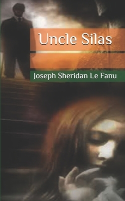 Uncle Silas by J. Sheridan Le Fanu