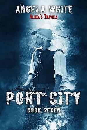 Port City (Alexa's Travels Book 7) by Angela White