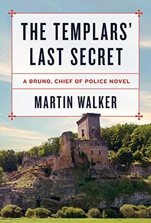 The Templars' Last Secret by Martin Walker