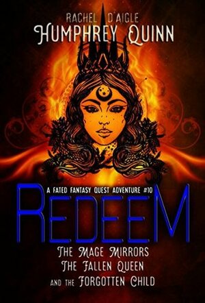 Redeem (The Mage Mirrors, The Fallen Queen, and The Forgotten Child) by Humphrey Quinn, Rachel Humphrey-D'aigle