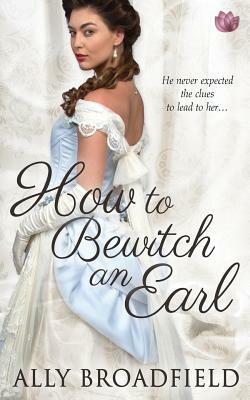 How to Bewitch an Earl by Ally Broadfield