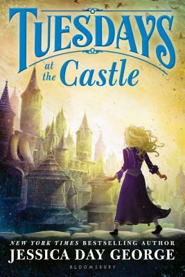 Tuesdays at the Castle by Jessica Day George