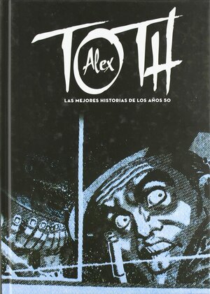 Alex Toth: las mejores historias de los años 50 by Greg Sadowski, Alex Toth