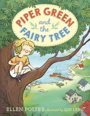 Piper Green and the Fairy Tree by Ellen Potter, Qin Leng