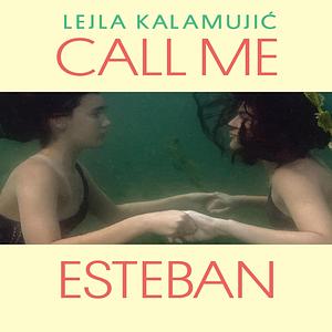 Call Me Esteban by Lejla Kalamujić