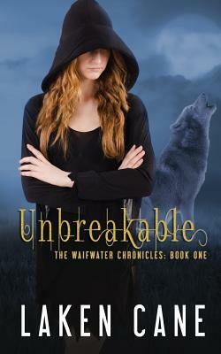 Unbreakable by Laken Cane