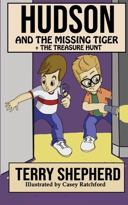 Hudson and the Missing Tiger: + The Treasure Hunt by Terry Shepherd