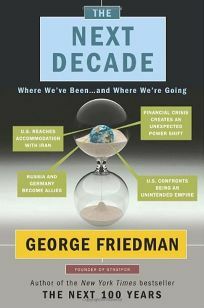 The Next Decade: What the World Will Look Like by George Friedman