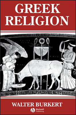 Greek Religion: Archaic and Classical by Walter Burkert