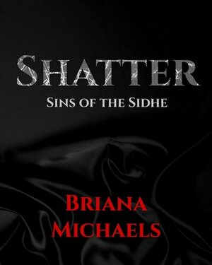 Shatter by Briana Michaels