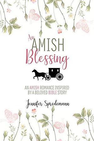An Amish Blessing by Jennifer Spredemann, Jennifer (J.E.B.). Spredemann, Jennifer (J.E.B.). Spredemann