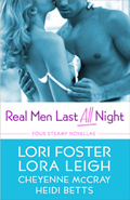 Real Men Last All Night by Cheyenne McCray, Lori Foster, Heidi Betts, Lora Leigh