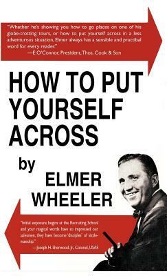 How to Put Yourself Across by Elmer Wheeler