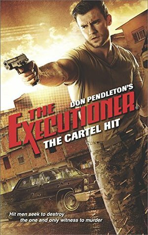 The Cartel Hit by Mike Linaker, Don Pendleton