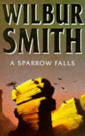 A Sparrow Falls by Wilbur Smith