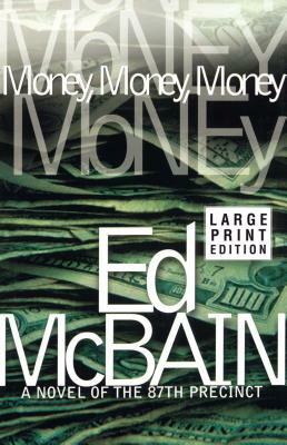 Money, Money, Money: A Novel of the 87th Precinct by Ed McBain