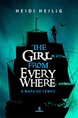 The Girl from Everywhere - O Mapa do Tempo by Heidi Heilig