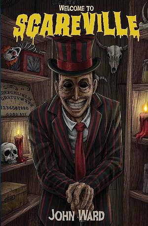 Welcome to Scareville by John A Ward