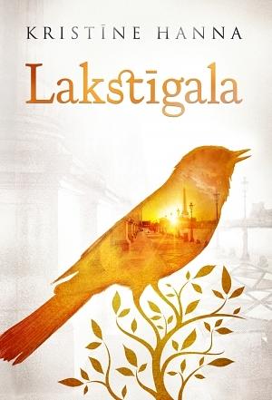 Lakstīgala by Kristin Hannah