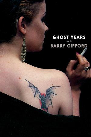 Ghost Years by Barry Gifford