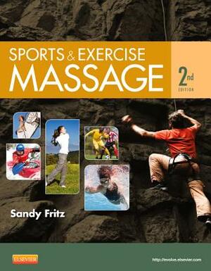 Sports & Exercise Massage: Comprehensive Care for Athletics, Fitness, & Rehabilitation by Sandy Fritz