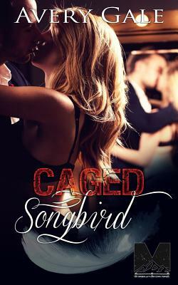 Caged Songbird by Avery Gale