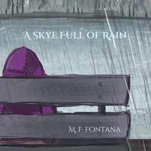 A Skye Full of Rain by M. F. Fontana