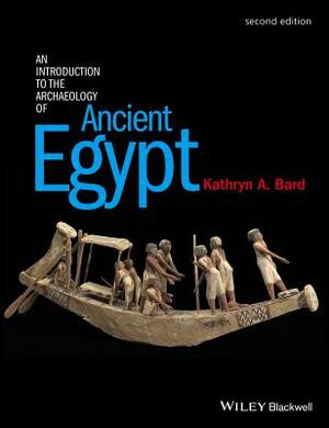 An Introduction to the Archaeology of Ancient Egypt by Kathryn A. Bard