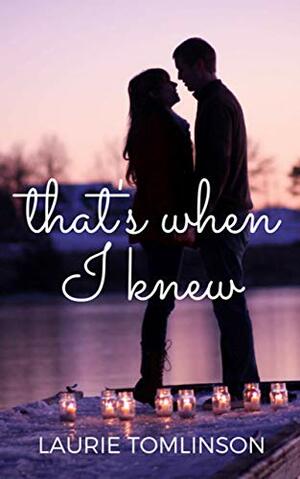 That's When I Knew by Laurie Tomlinson