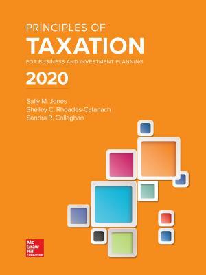 Principles of Taxation for Business and Investment Planning 2020 Edition by Sally Jones, Sandra R. Callaghan, Shelley C. Rhoades-Catanach